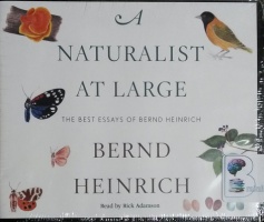 A Naturalist at Large - The Best Essays of Bernd Heinrich written by Bernd Heinrich performed by Rick Adamson on CD (Unabridged)